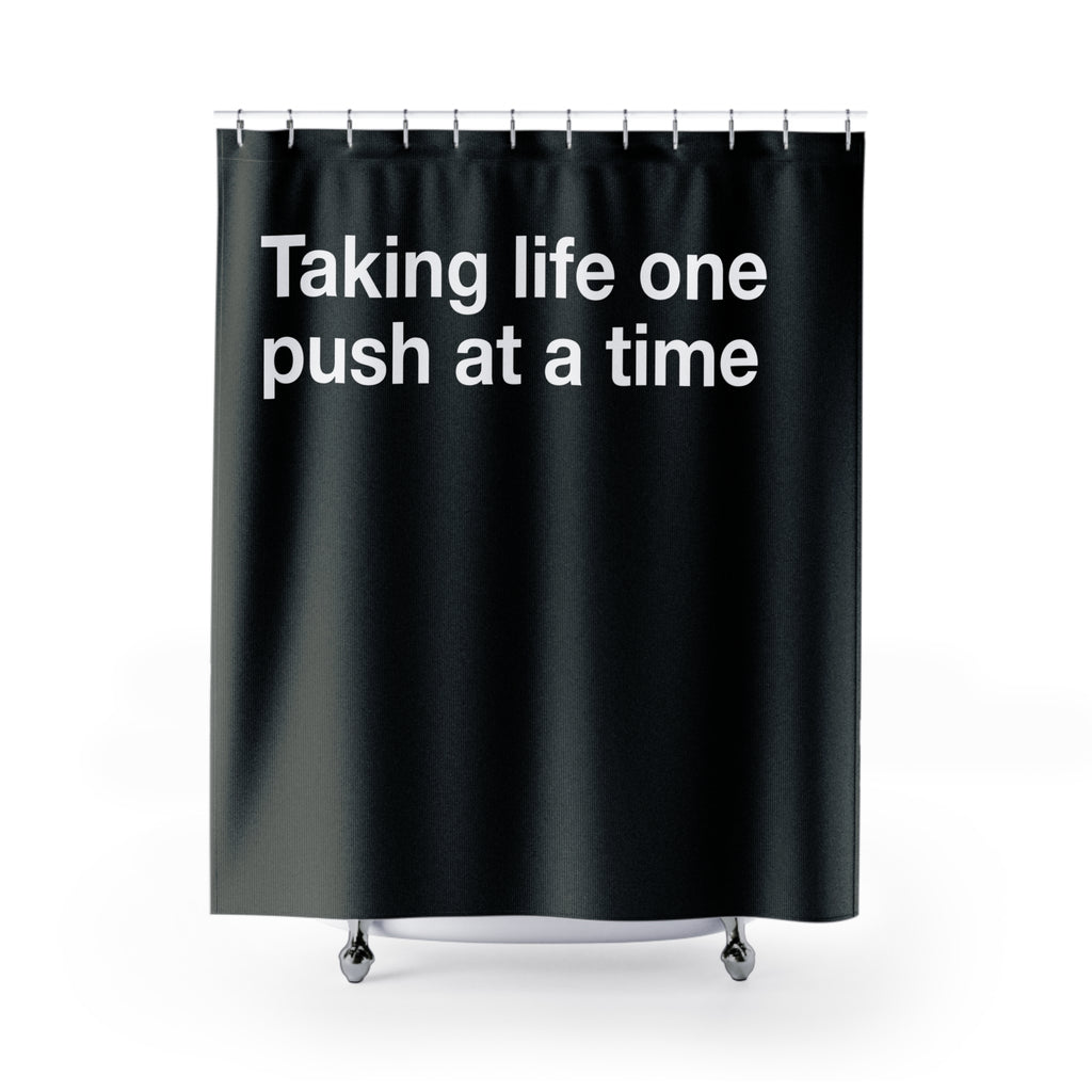 "One Push at a Time" Slogan Shower Curtain Gift: Resilient Art for Determined Homes