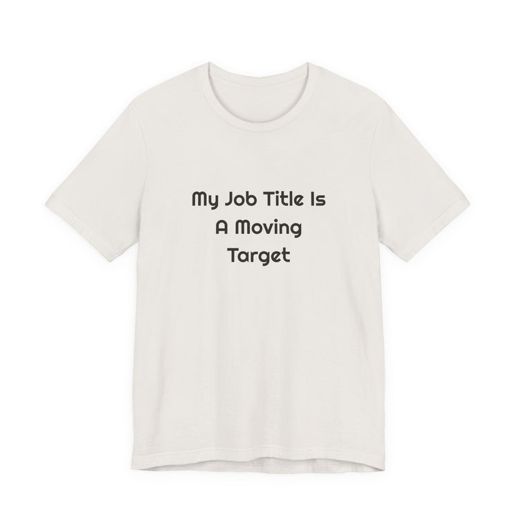My Job Title Is A Moving Target DTG Printed for Office Laughs T-shirt in vintage-white – original NewGiftDay design