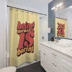 "Being Normal is Boring" Slogan Shower Curtain Gift: Retro Rebel Art for Unique Homes