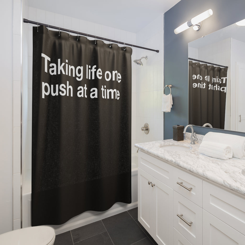 "One Push at a Time" Slogan Shower Curtain Gift: Resilient Art for Determined Homes