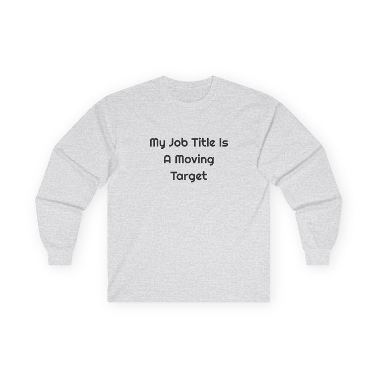 My Job Title Is A Moving Target DTG Printed for Workdays long sleeve tee in ash – original NewGiftDay design