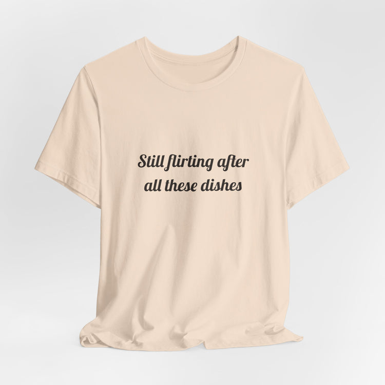 Still flirting after all these dishes DTG Printed for Kitchen Date Nights T-shirt in soft-cream – original NewGiftDay design