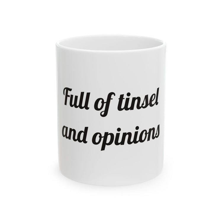Full of tinsel and opinions Ceramic Coffee Mug for Holiday Sips design