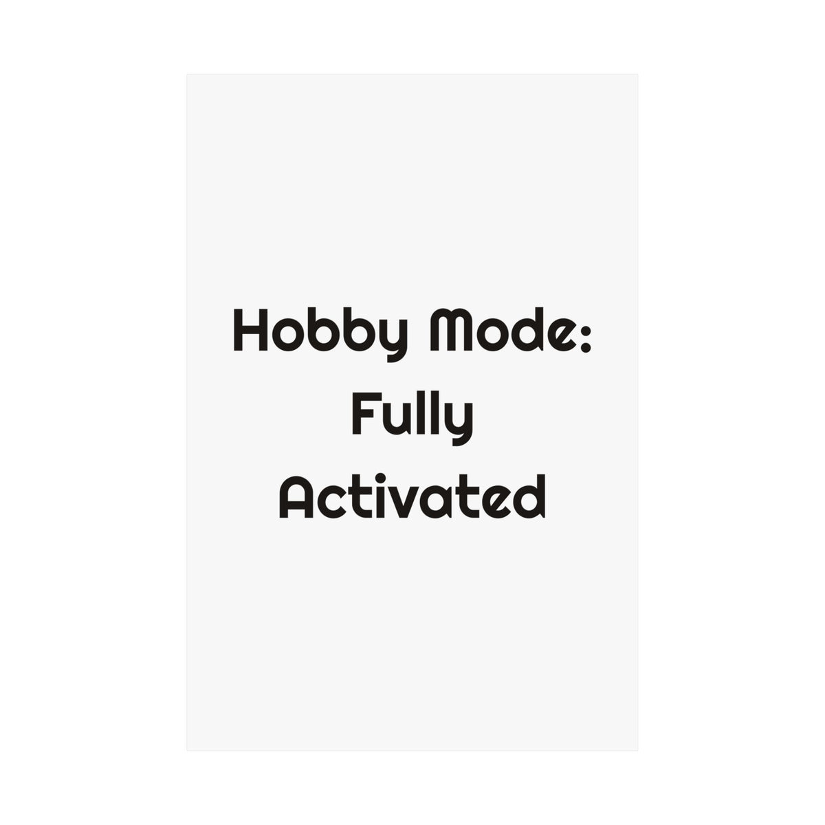 Hobby Mode: Fully Activated poster – original NewGiftDay design, view 2