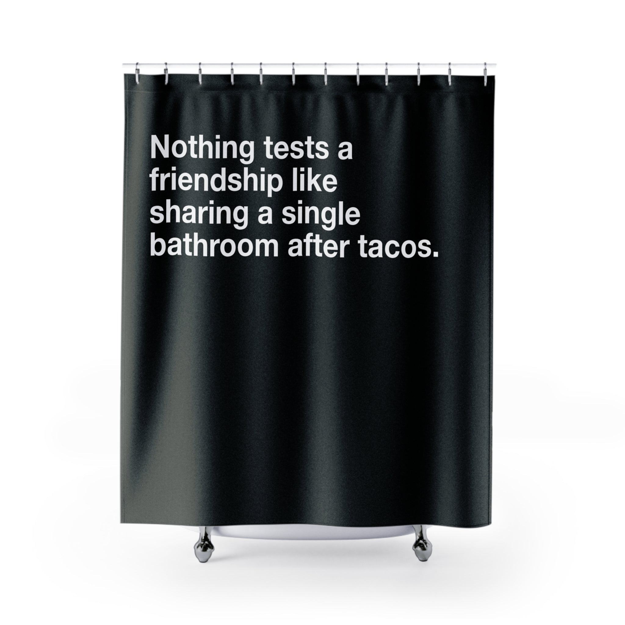 After Tacos Friendship Quote Shower Curtain
