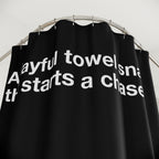 Playful Towel Snap Then Chase Quote Shower Curtain