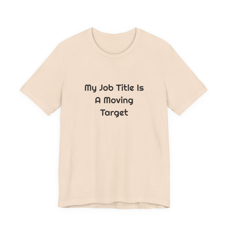 My Job Title Is A Moving Target DTG Printed for Office Laughs T-shirt in soft-cream – original NewGiftDay design