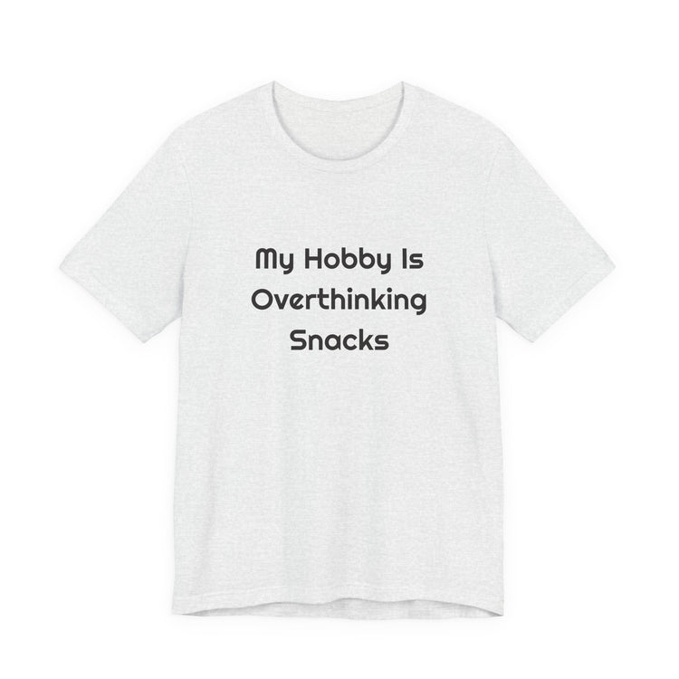 My Hobby Is Overthinking Snacks DTG Printed for Snack Break Laughs T-shirt in ash – original NewGiftDay design