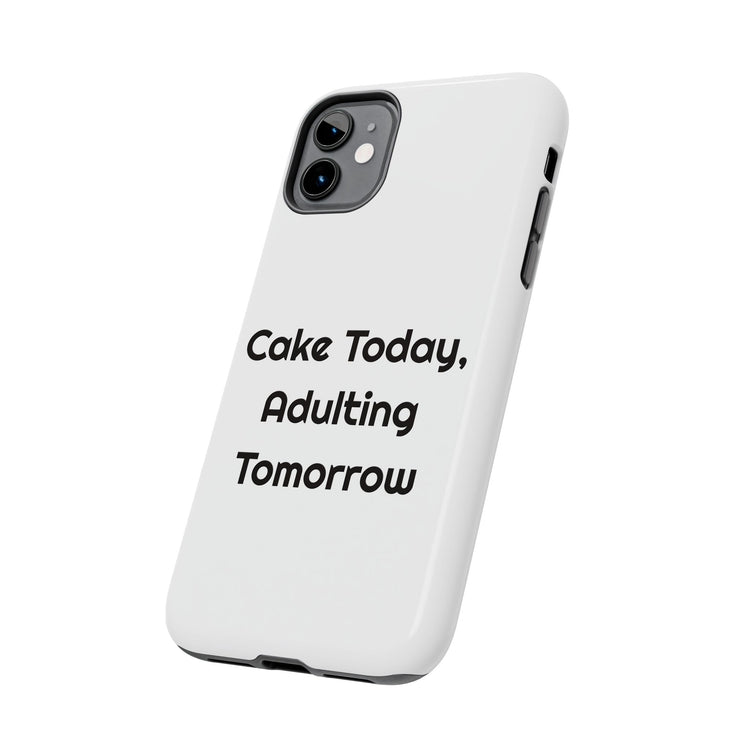 Cake Today Adulting Tomorrow Tough for Funny Birthday Carry phone case – original NewGiftDay design, view 3