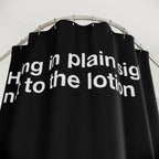 Next To The Lotion Quote Shower Curtain