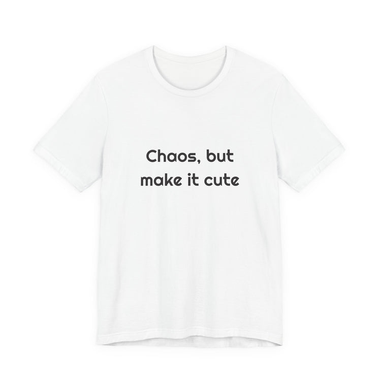 Chaos But Make It Cute Funny T-shirt – original NewGiftDay design