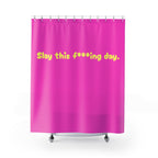 Hottie Quote Slay this f***ing day Shower Curtain