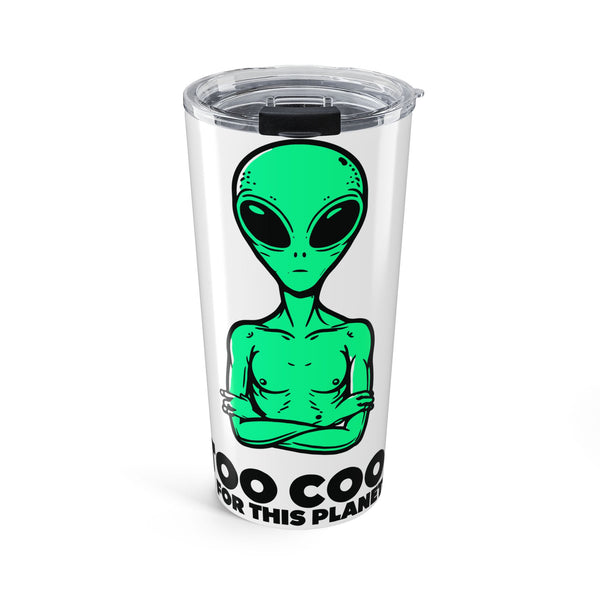 Too Cool For This Planet Travel tumbler – original NewGiftDay design