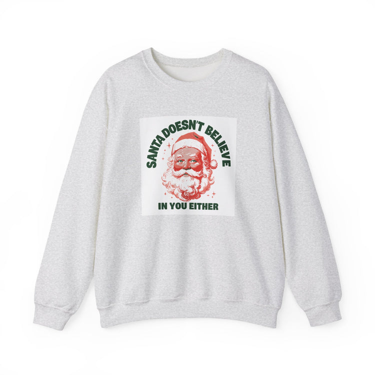 Santa Doesn't Believe in You Either sweatshirt in ash – original NewGiftDay design