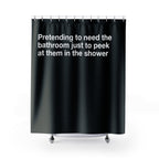 Pretending To Need It Quote Shower Curtain