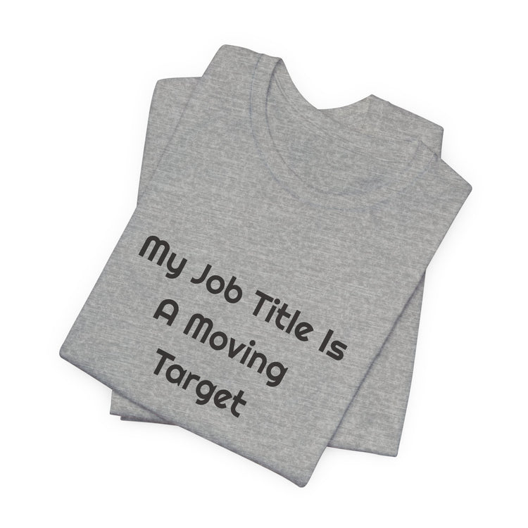My Job Title Is A Moving Target DTG Printed for Office Laughs T-shirt in athletic-heather – original NewGiftDay design