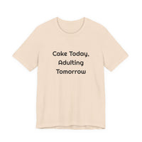 Cake Today Adulting Tomorrow DTG Printed for Birthday Laughs T-shirt – original NewGiftDay design, view 4
