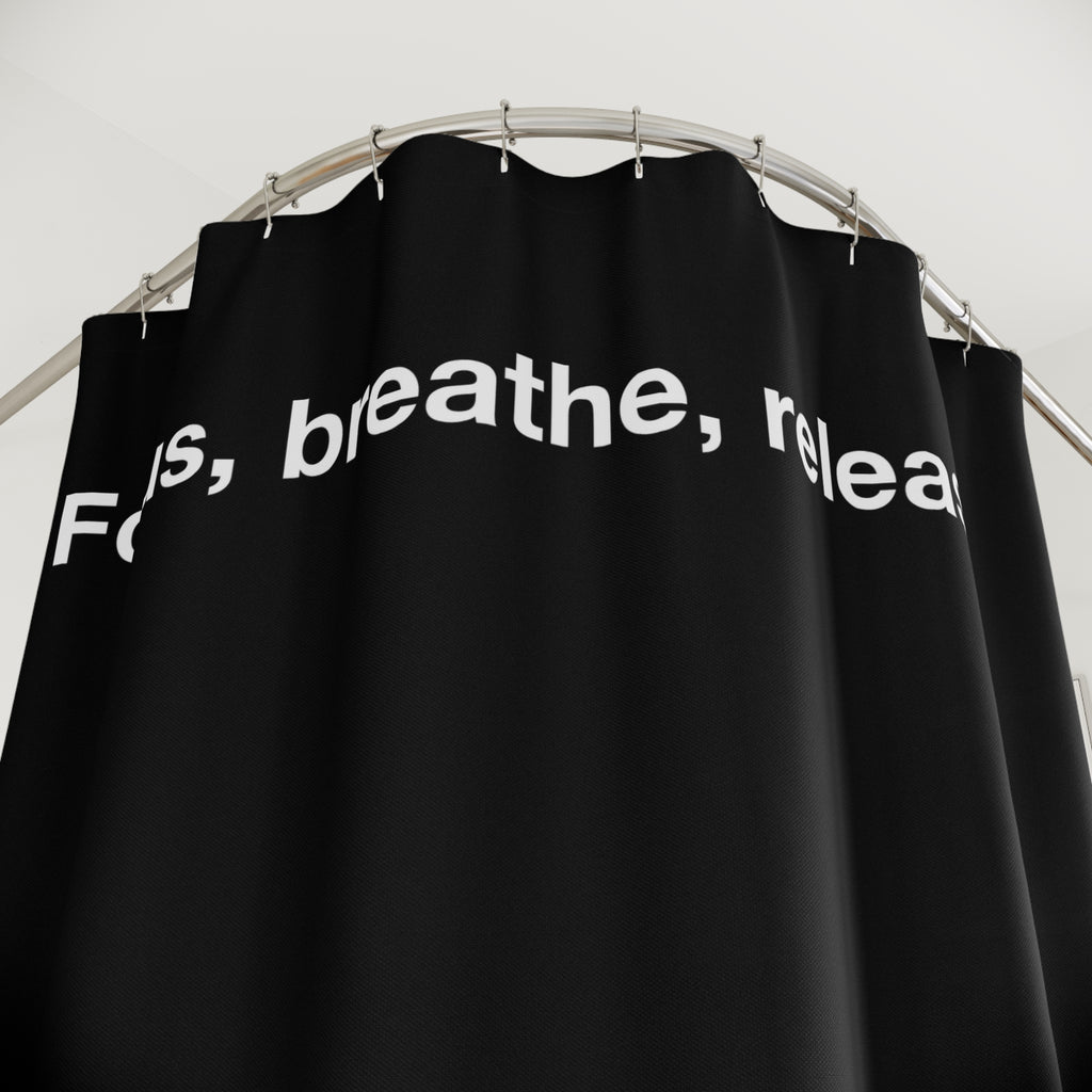"Focus, breath, release" Slogan Shower Curtain Gift: Motivational Art for Ambitious Homes