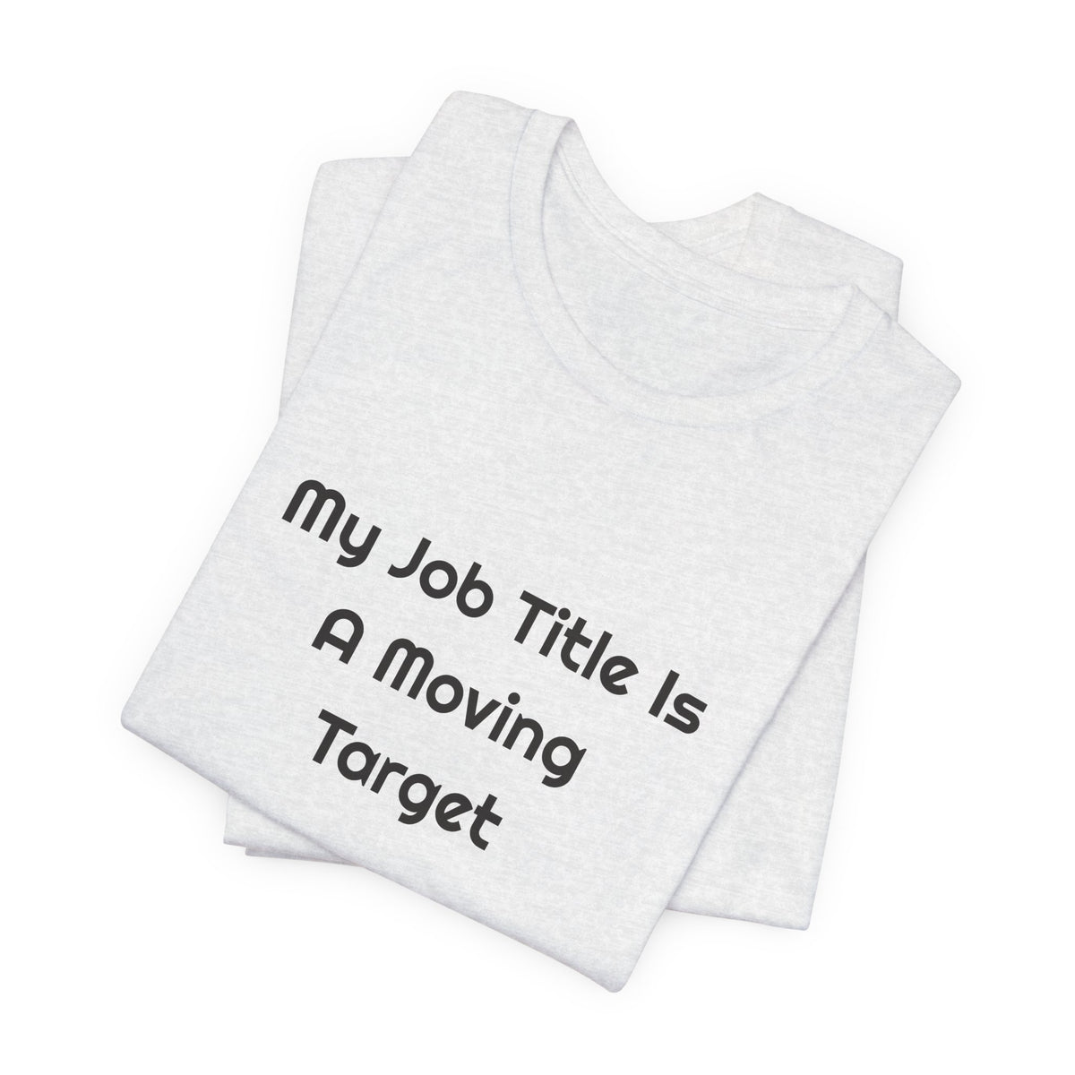 My Job Title Is A Moving Target DTG Printed for Office Laughs T-shirt – original NewGiftDay design, view 14