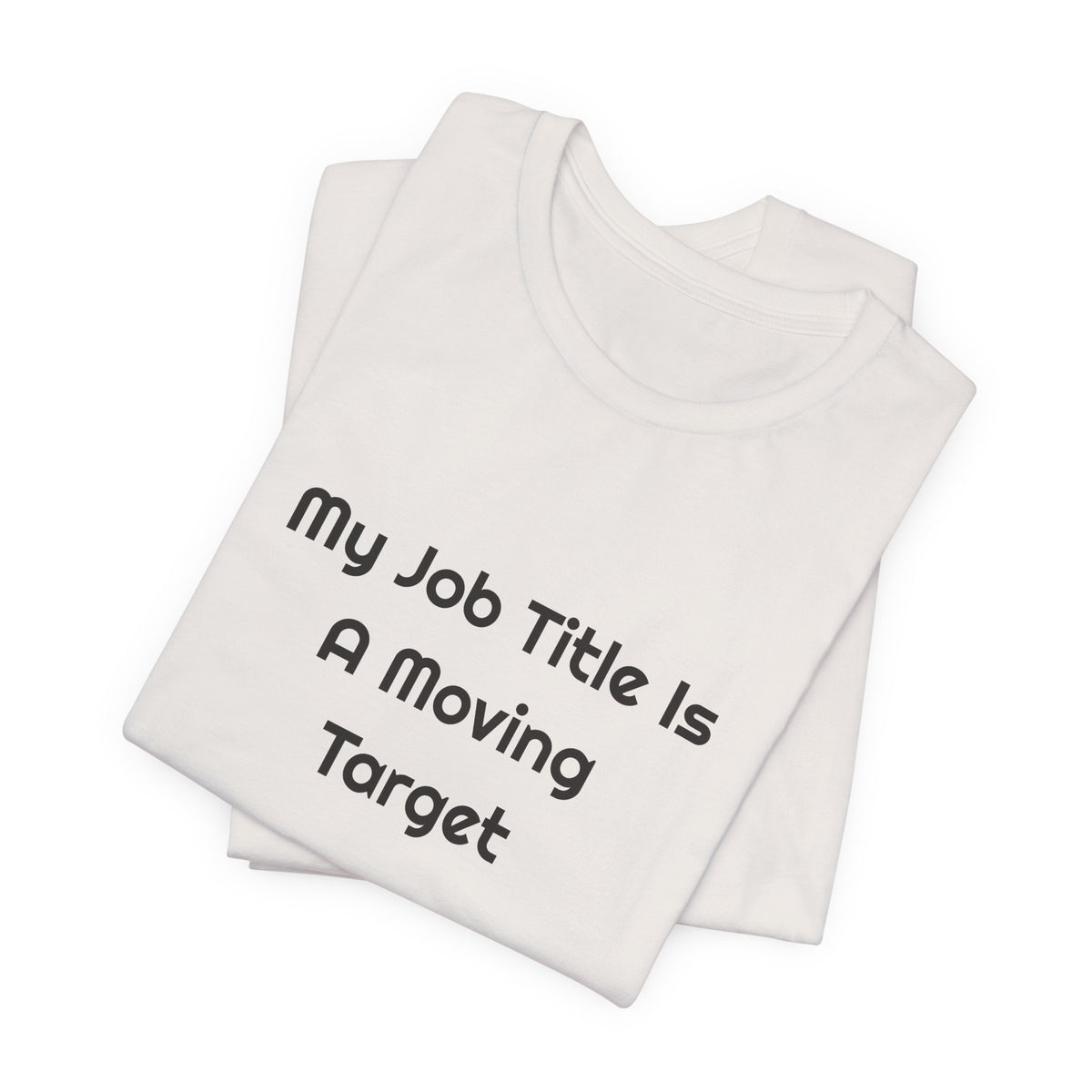 My Job Title Is A Moving Target DTG Printed for Office Laughs T-shirt – original NewGiftDay design, view 23