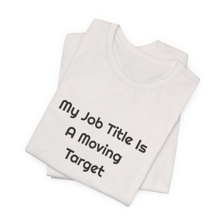 My Job Title Is A Moving Target DTG Printed for Office Laughs T-shirt in vintage-white – original NewGiftDay design