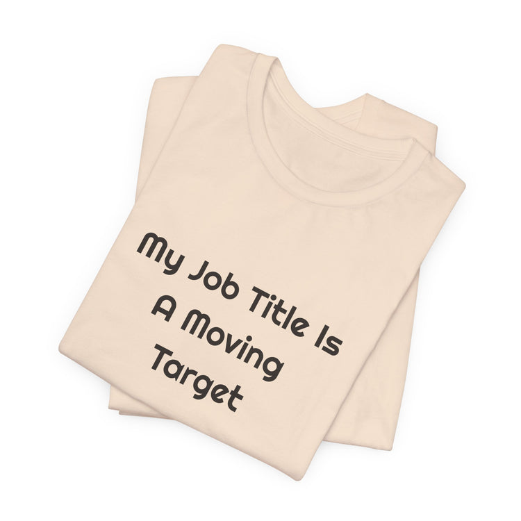 My Job Title Is A Moving Target DTG Printed for Office Laughs T-shirt in soft-cream – original NewGiftDay design