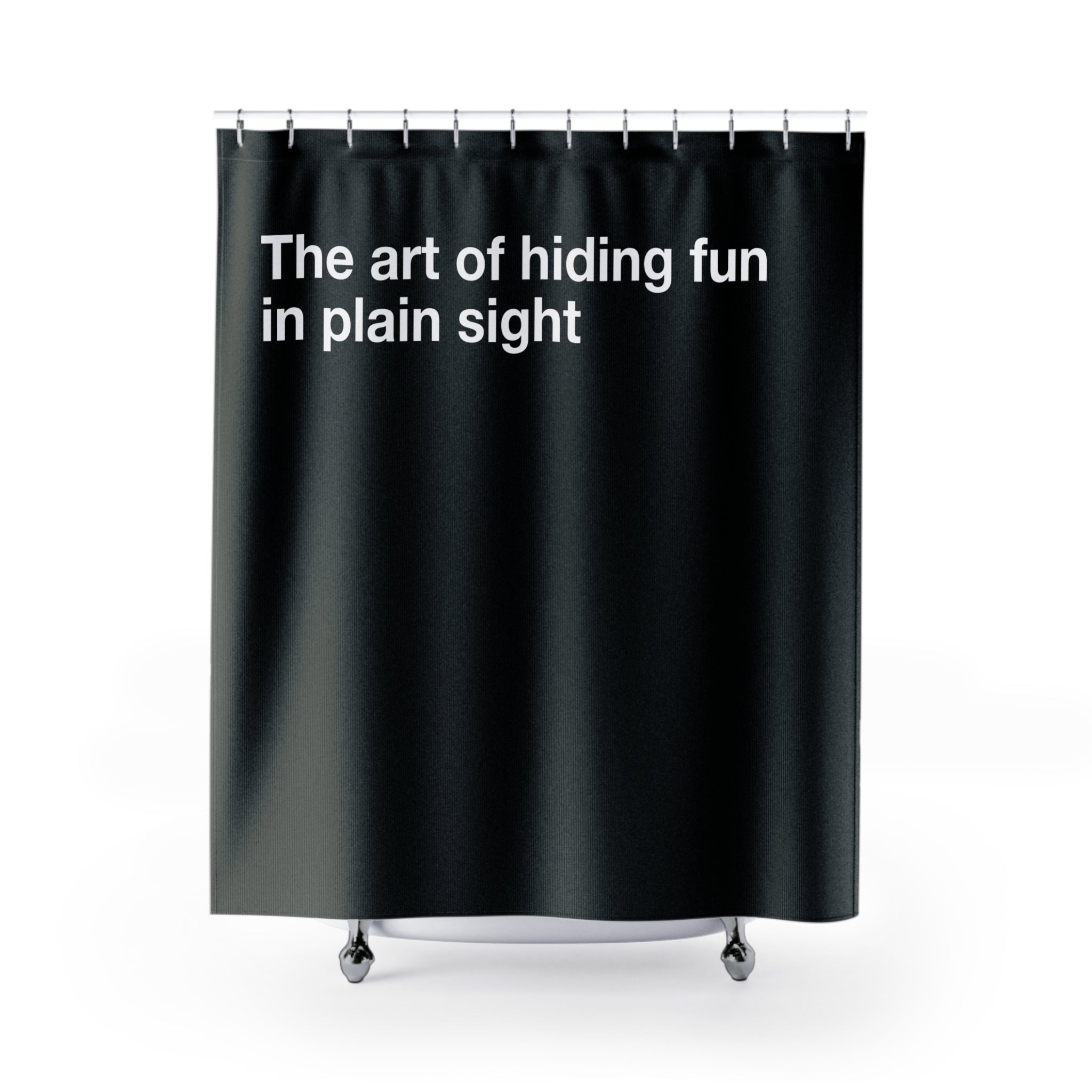 "Hiding Fun in Plain Sight" Slogan Shower Curtain Gift: Witty Art for Playful Homes