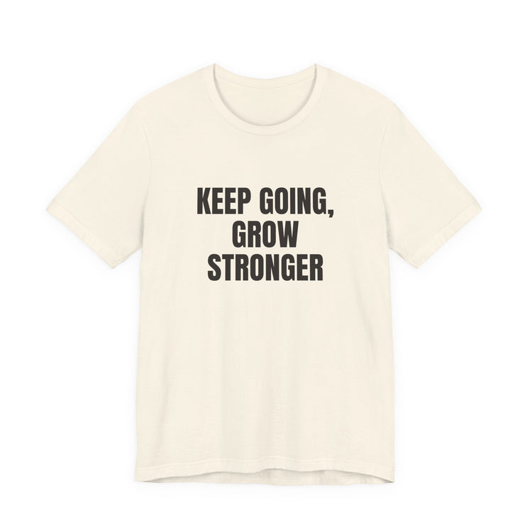 Keep Going Grow Stronger T-shirt in natural – original NewGiftDay design