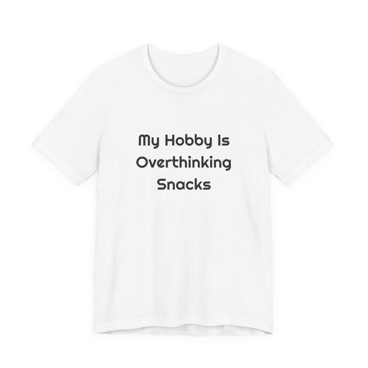 My Hobby Is Overthinking Snacks DTG Printed T-Shirt for Snack Break Laughs design