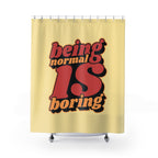 "Being Normal is Boring" Slogan Shower Curtain Gift: Retro Rebel Art for Unique Homes