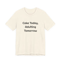 Cake Today Adulting Tomorrow DTG Printed for Birthday Laughs T-shirt – original NewGiftDay design, view 3