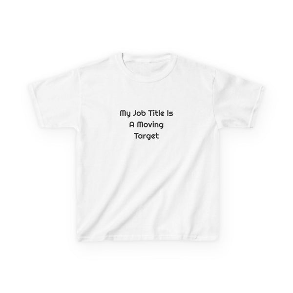My Job Title Is A Moving Target DTG Printed Kids Tee for Family Laughs design