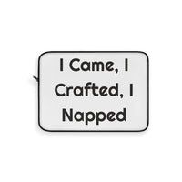 I Came, I Crafted I Napped Padded for Desk Breaks laptop sleeve – original NewGiftDay design
