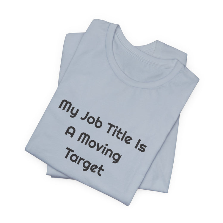 My Job Title Is A Moving Target DTG Printed for Office Laughs T-shirt in light-blue – original NewGiftDay design