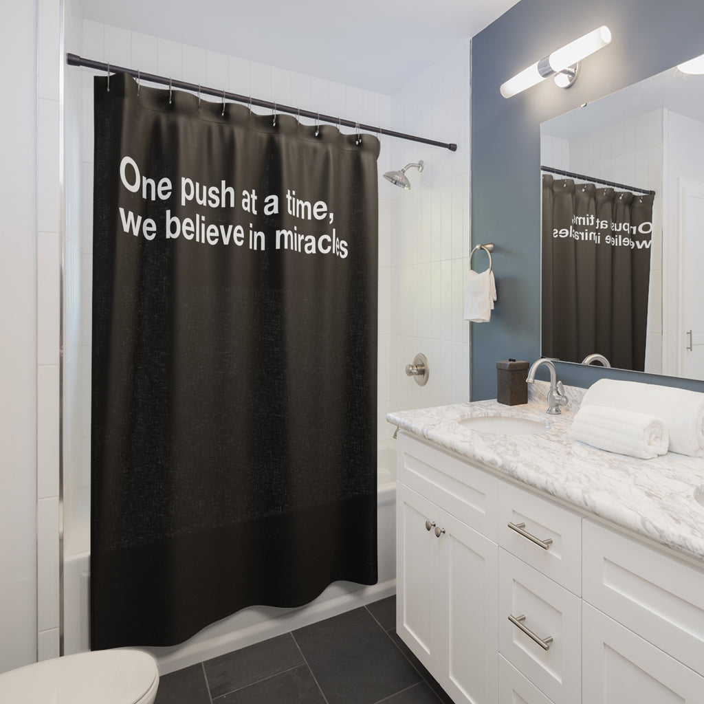 "One Push, Miracles" Slogan Shower Curtain Gift: Hopeful Art for Believing Homes