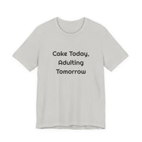 Cake Today Adulting Tomorrow DTG Printed for Birthday Laughs T-shirt – original NewGiftDay design, view 6