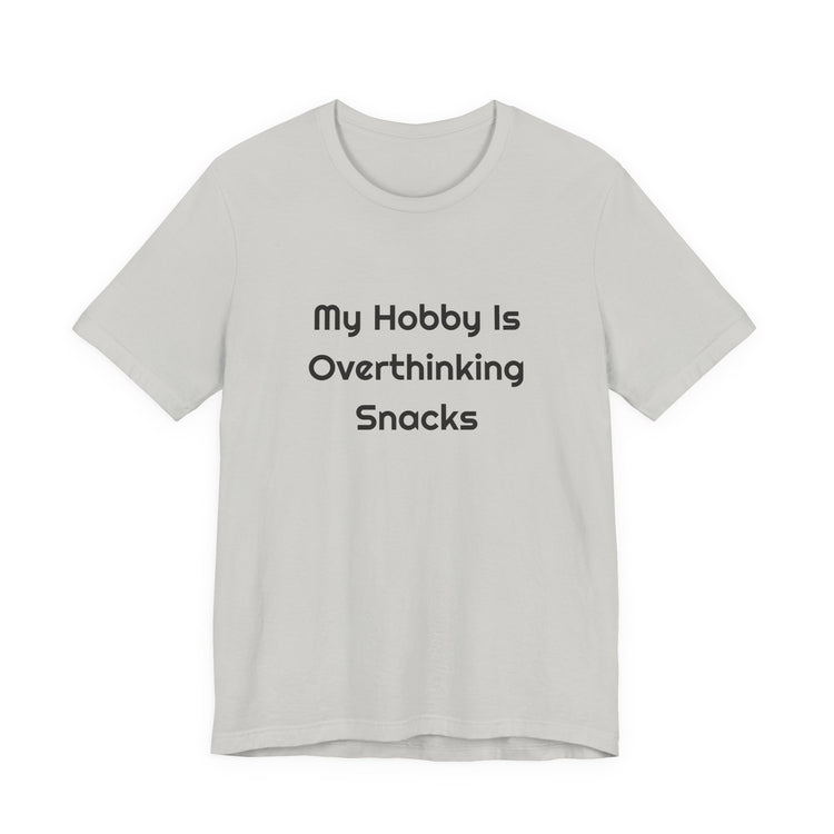 My Hobby Is Overthinking Snacks DTG Printed for Snack Break Laughs T-shirt in silver – original NewGiftDay design