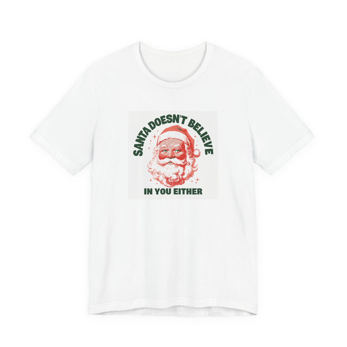 Santa Doesn't Believe in You Either T-shirt – original NewGiftDay design