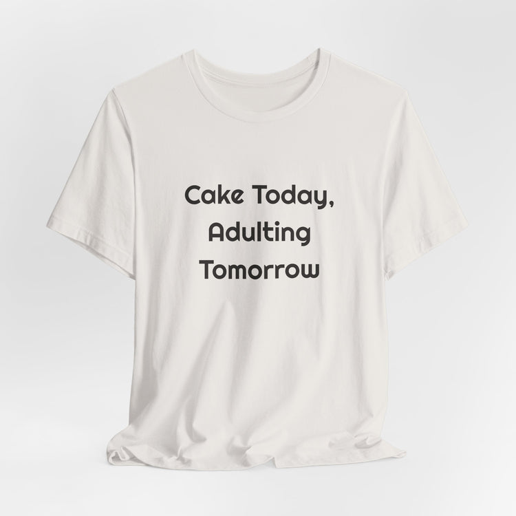 Cake Today Adulting Tomorrow DTG Printed for Birthday Laughs T-shirt in vintage-white – original NewGiftDay design