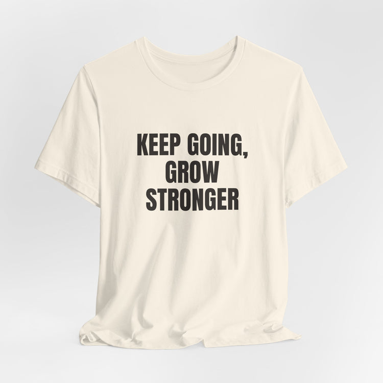 Keep Going Grow Stronger T-shirt in natural – original NewGiftDay design