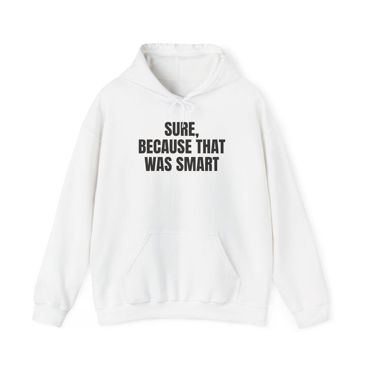 Sure Because That Was Smart Bold hoodie – original NewGiftDay design