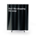 But I Like It Funny Quote Shower Curtain