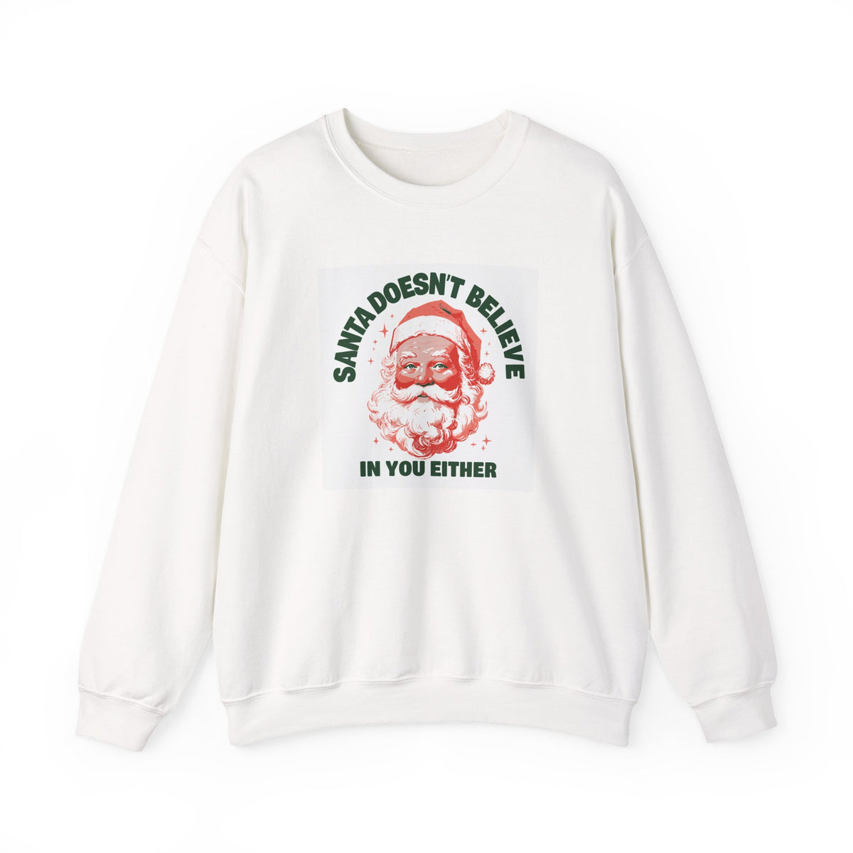 Santa Doesn't Believe in You Either sweatshirt – original NewGiftDay design