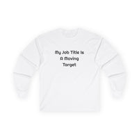 My Job Title Is A Moving Target DTG Printed for Workdays long sleeve tee – original NewGiftDay design