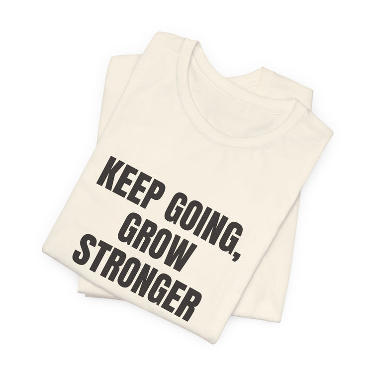 Keep Going Grow Stronger T-shirt in natural – original NewGiftDay design