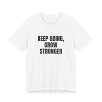 Keep Going Grow Stronger T-shirt – original NewGiftDay design