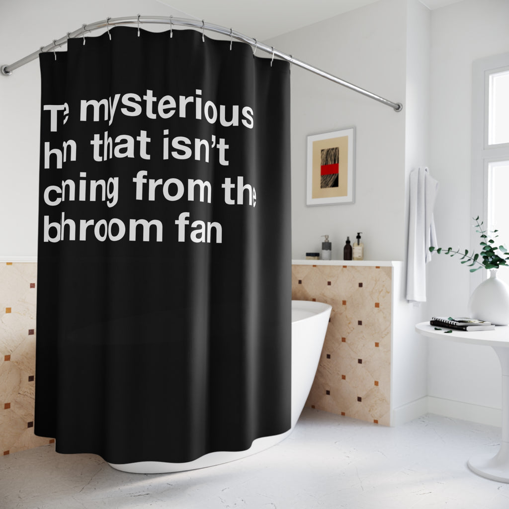 A Mysterious Bathroom Hum Quote Shower Curtain