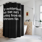 A Mysterious Bathroom Hum Quote Shower Curtain