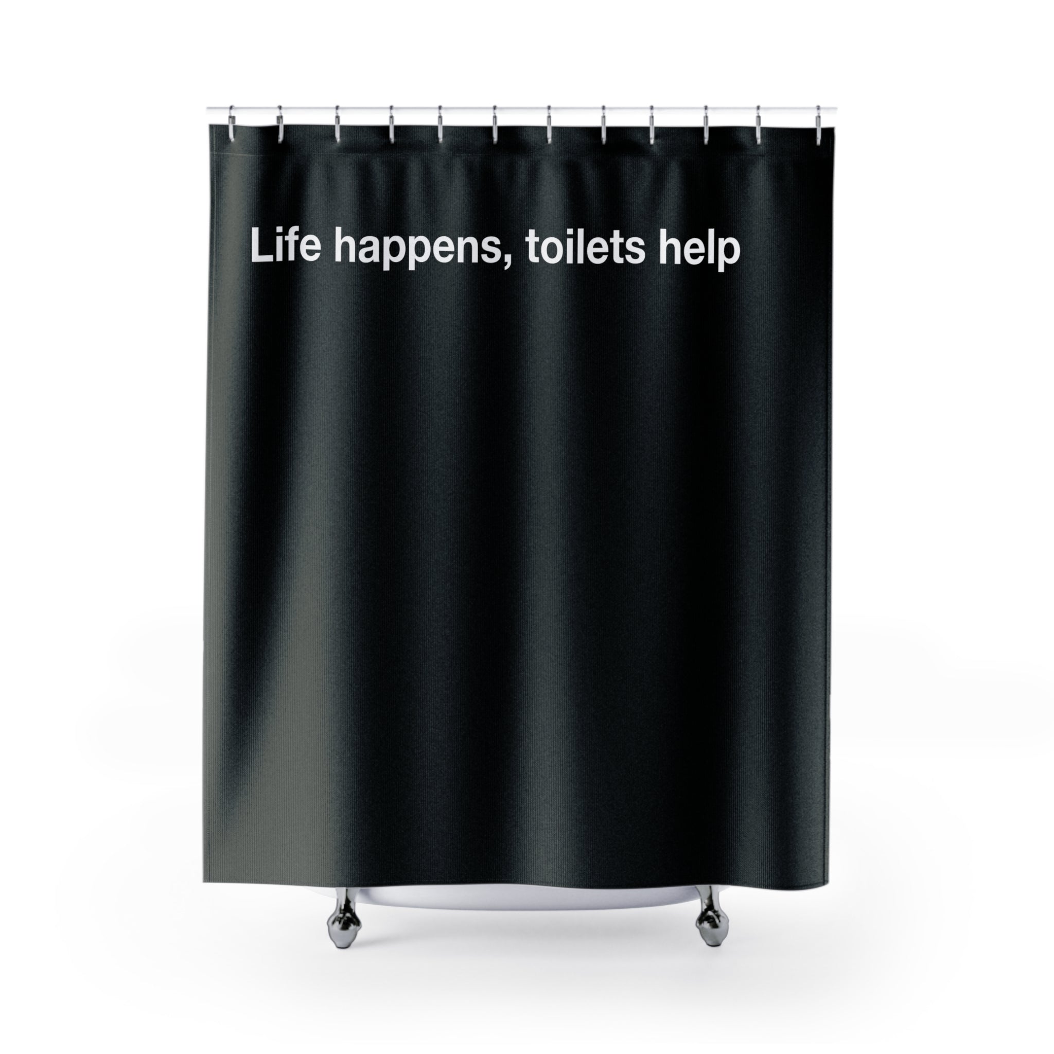 "Life happens, toilets help" Slogan Shower Curtain Gift: Motivational Art for Ambitious Homes
