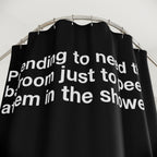 Pretending To Need It Quote Shower Curtain